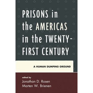 Prisons in the Americas in the Twenty-First Century - (Security in the Americas in the Twenty-First Century) by  Jonathan D Rosen & Marten W Brienen - 1 of 1