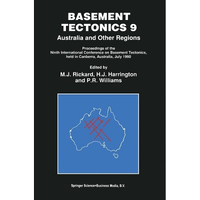 Basement Tectonics 9 - Australia and Other Regions - (Physics and Chemistry of Materials with Low-Dimensional Structures) (Hardcover)