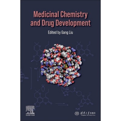 Medicinal Chemistry and Drug Development - by  Gang Liu (Paperback)