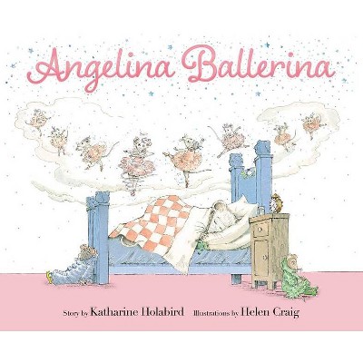 Angelina Ballerina - by  Katharine Holabird (Hardcover)