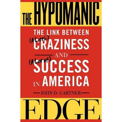 The Hypomanic Edge - by  John Gartner (Paperback)