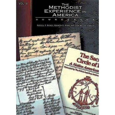 The Methodist Experience in America Volume II - by  Kenneth E Rowe & Russell E Richey & Jean Miller Schmidt (Paperback)