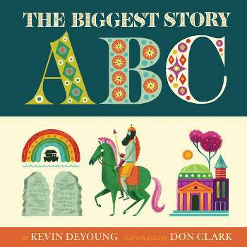 The Biggest Story ABC - by  Kevin DeYoung (Board Book)