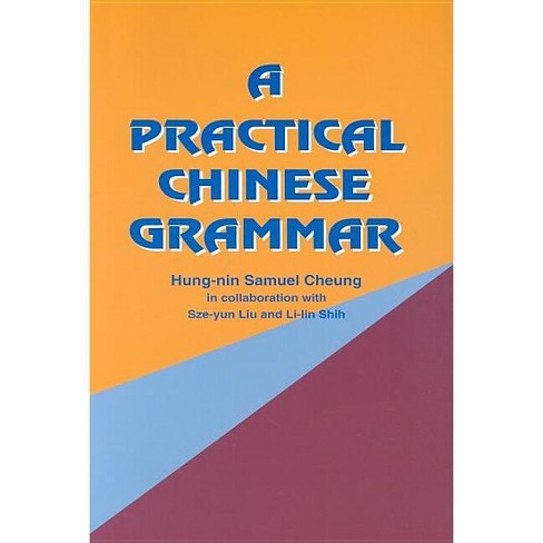 A Practical Chinese Grammar - by  Hung-Nin Samuel Cheung (Paperback) - image 1 of 1