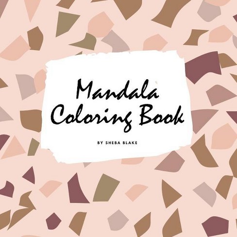 Download Mandala Coloring Book For Teens And Young Adults 8 5x8 5 Coloring Book Activity Book Mandala Coloring Books By Sheba Blake Paperback Target