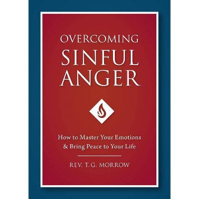  Overcoming Sinful Anger - by  Fr T Morrow & T G Morrow (Paperback) 