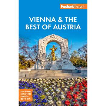 Fodor's Vienna & the Best of Austria - (Full-Color Travel Guide) 5th Edition by  Fodor's Travel Guides (Paperback)