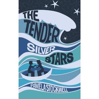 The Tender Silver Stars - by  Pamela Stockwell (Paperback)