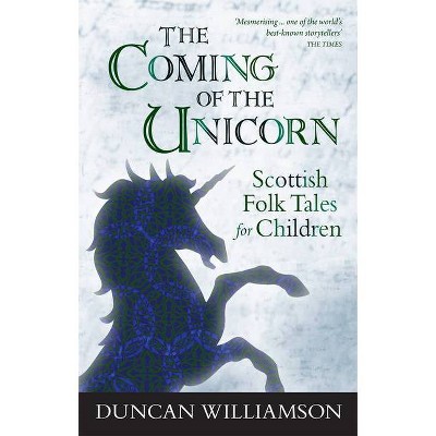 The Coming of the Unicorn - by  Duncan Williamson (Paperback)