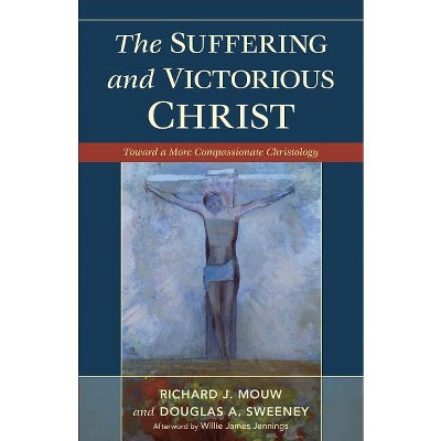 Suffering and Victorious Christ - by  Richard J Mouw & Douglas a Sweeney (Paperback)