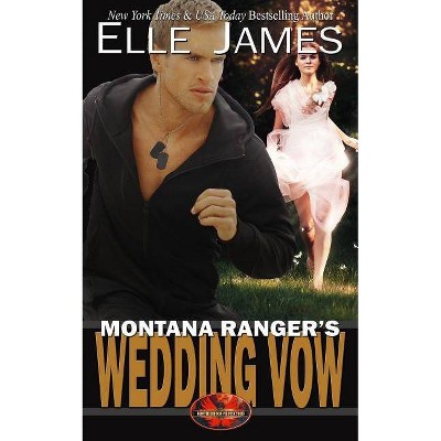 Montana Ranger's Wedding Vow - by  Elle James (Paperback)