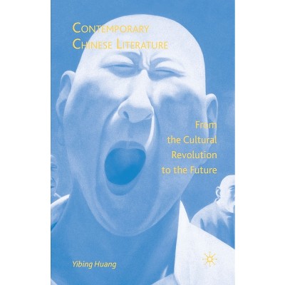 Contemporary Chinese Literature - by  Y Huang (Paperback)