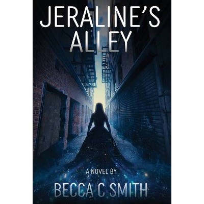 Jeraline's Alley - by  Becca C Smith (Hardcover)