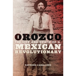 Orozco - by  Raymond Caballero (Paperback) - 1 of 1