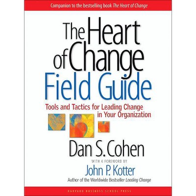 The Heart of Change Field Guide - by  Dan S Cohen (Paperback)