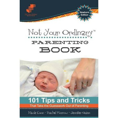 Not Your Ordinary Parenting Book - by  Nicole Coon & Jennifer Quinn & Rachel Morrow (Paperback)