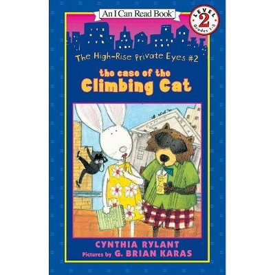 The High-Rise Private Eyes #2: The Case of the Climbing Cat - (I Can Read Level 2) by  Cynthia Rylant (Paperback)