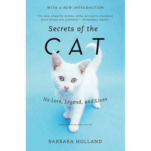 Secrets of the Cat - by Barbara Holland (Paperback)