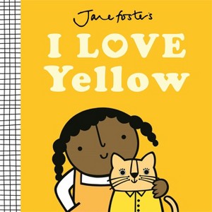 I Love Yellow - (Jane Foster's Colors) by  Jane Foster (Board Book) - 1 of 1