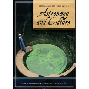 Astronomy and Culture - (Greenwood Guides to the Universe) by  Edith Hetherington & Norriss Hetherington (Hardcover) - 1 of 1