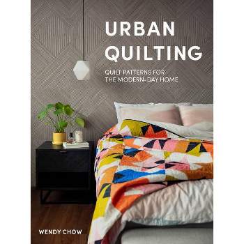 Urban Quilting - by  Wendy Chow (Hardcover)