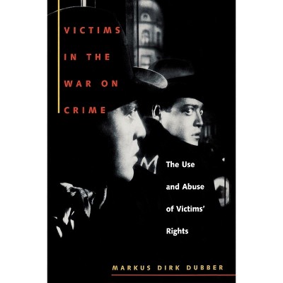 Victims in the War on Crime - (Critical America) by  Markus Dirk Dubber (Paperback)