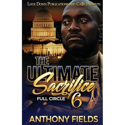 The Ultimate Sacrifice 6 - by  Anthony Fields (Paperback)