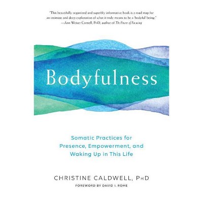 Bodyfulness - by  Christine Caldwell (Paperback)