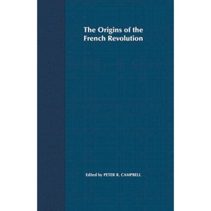 The Origins of the French Revolution - (Problems in Focus) by  Peter R Campbell (Paperback) - 1 of 1