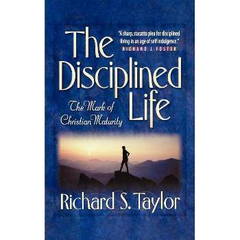 Disciplined Life - by  Richard S Taylor (Paperback)