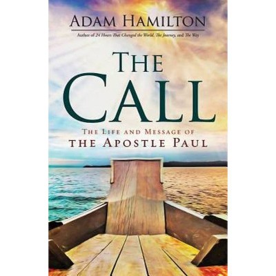 The Call - by  Adam Hamilton (Hardcover)