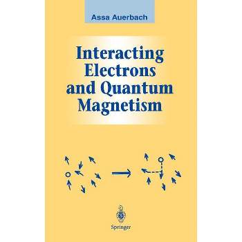 Interacting Electrons and Quantum Magnetism - (Graduate Texts in Contemporary Physics) by  Assa Auerbach (Hardcover)