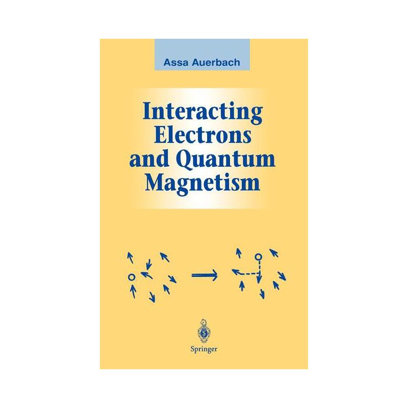Interacting Electrons and Quantum Magnetism - (Graduate Texts in Contemporary Physics) by  Assa Auerbach (Hardcover), 1 of 2