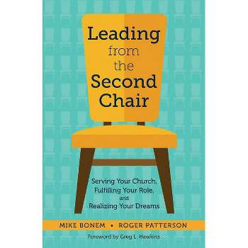 Leading from the Second Chair - by  Mike Bonem & Roger Patterson (Paperback)
