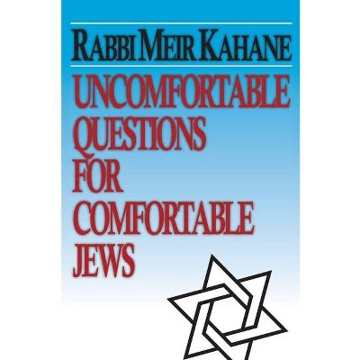 Uncomfortable Questions for Comfortable Jews - by  Meir Kahane (Paperback)