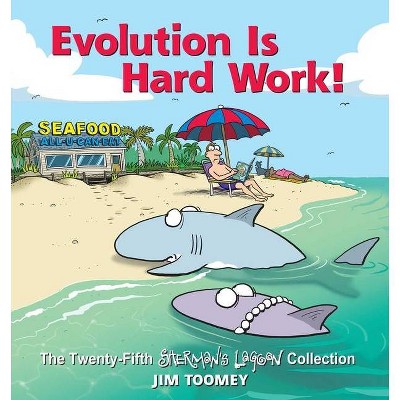 Evolution Is Hard Work!, Volume 25 - (Sherman's Lagoon) by  Jim Toomey (Paperback)