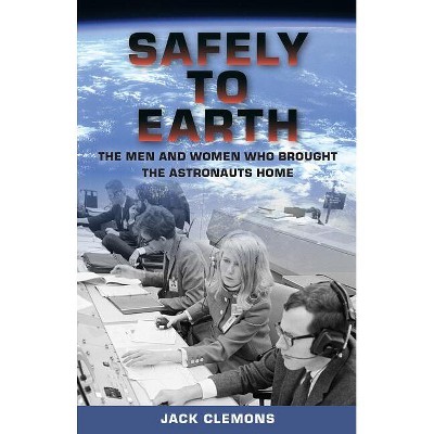 Safely to Earth - by  Jack Clemons (Hardcover)
