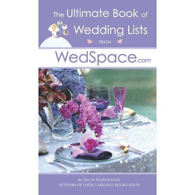The Ultimate Book of Wedding Lists from Wedspace.com - by  Alex A Lluch (Paperback)