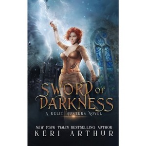 Sword of Darkness - (Relic Hunters) by  Keri Arthur (Paperback) - 1 of 1