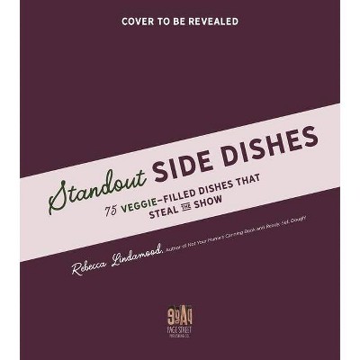 The Ultimate Guide to Vegetable Side Dishes - by  Rebecca Lindamood (Paperback)