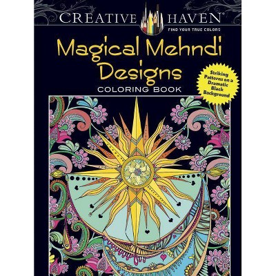 Creative Haven Magical Mehndi Designs Coloring Book - (Creative Haven Coloring Books) by  Lindsey Boylan (Paperback)