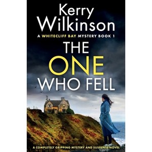 The One Who Fell - (A Whitecliff Bay Mystery) by  Kerry Wilkinson (Paperback) - 1 of 1