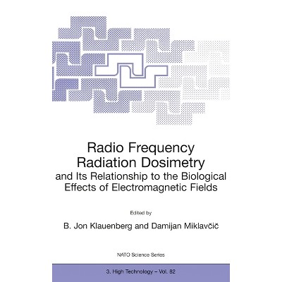 Radio Frequency Radiation Dosimetry and Its Relationship to the Biological Effects of Electromagnetic Fields - (Hardcover)