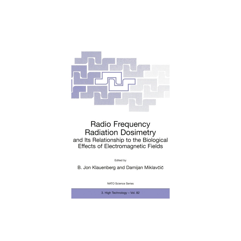 Radio Frequency Radiation Dosimetry and Its Relationship to the Biological Effects of Electromagnetic Fields - (Hardcover)