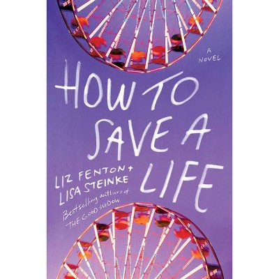 How to Save a Life - by  Liz Fenton & Lisa Steinke (Paperback)