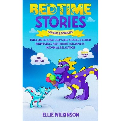 Bedtime Stores For Kids& Toddlers- Fun Edition - by  Ellie Wilkinson (Paperback)