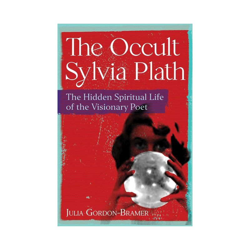 The Occult Sylvia Plath - by  Julia Gordon-Bramer (Paperback), 1 of 2