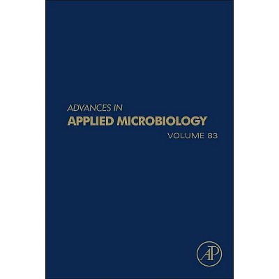 Advances in Applied Microbiology, 83 - by  Geoffrey M Gadd & Sima Sariaslani (Hardcover)