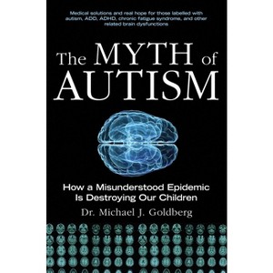 The Myth of Autism - by  Michael J Goldberg (Paperback) - 1 of 1