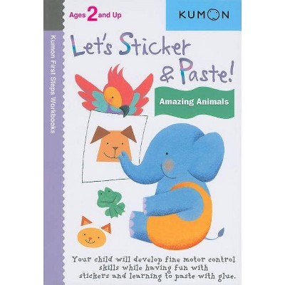 Let's Sticker & Paste! Amazing Animals - (Kumon First Steps Workbooks) (Paperback)